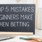 Top 5 Mistakes Beginners Make When Betting